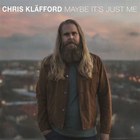 chris kläfford shares new single ‘maybe it s just me