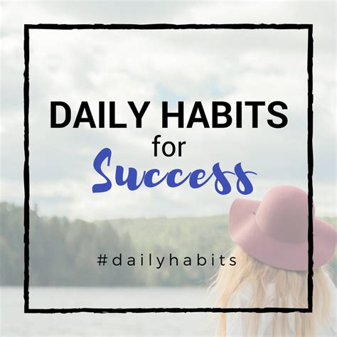 Daily Habits For Success Help Us Achieve What We Want From Life These