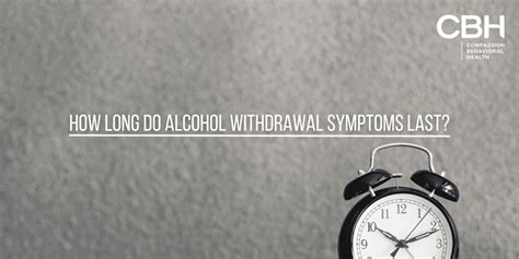 How Long Do Alcohol Withdrawal Last