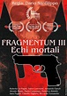 Fragmentum III Echi Mortali (2021)