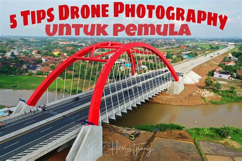 5 Tips Drone Photography Untuk Pemula Jsp Jakarta