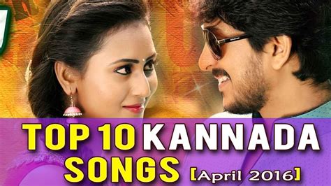 Top 10 Kannada Songs Of The Week April 15 2016 Youtube