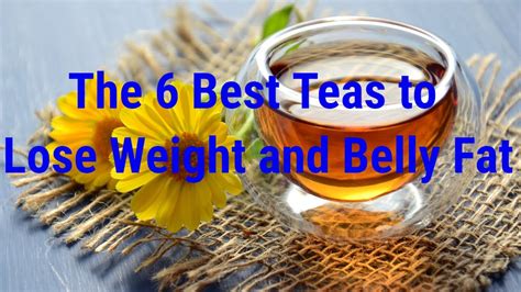 The 6 Best Teas To Lose Weight And Belly Fat Eat Sleep Burn Natural