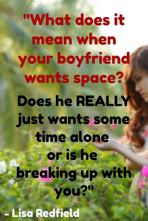 Your Boyfriend Wants Space Is He Breaking Up With You Space Quotes