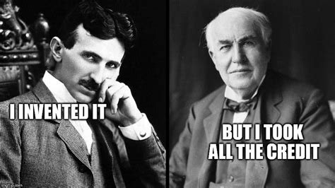 Image Tagged In Tesla Versus Edison Imgflip