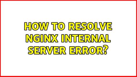 How To Resolve Nginx Internal Server Error Youtube