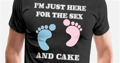 Im Just Here For The Sex And Cake Mens Premium T Shirt Spreadshirt