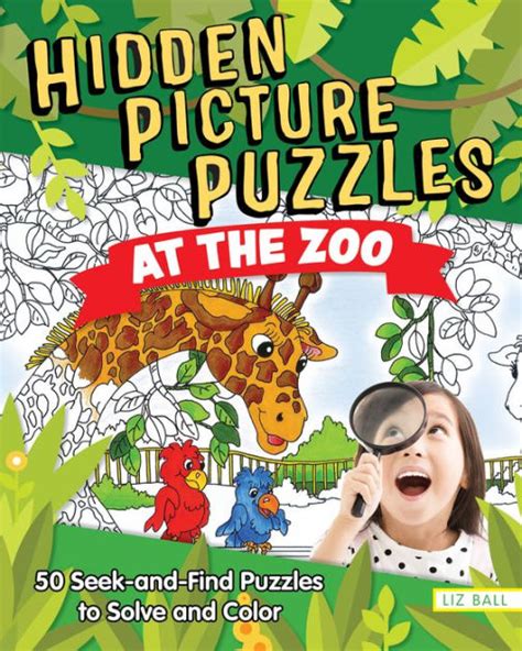 Hidden Picture Puzzles At The Zoo 50 Seek And Find Puzzles To Solve