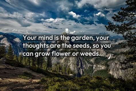 Quote Your Mind Is The Garden Your Thoughts Are The Seeds So You