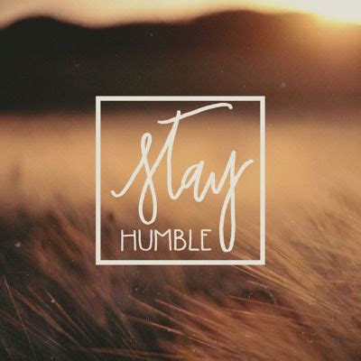 You might want to be perfect in every way and even believe that you are so, but you need to be humble for respectable relationships in your life. Stay Humble Pictures, Photos, and Images for Facebook ...
