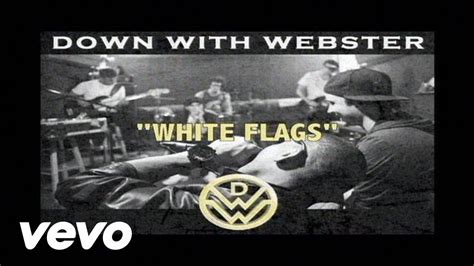 Down With Webster White Flags Youtube