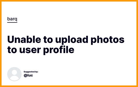 Unable To Upload Photos To User Profile Bug Barq