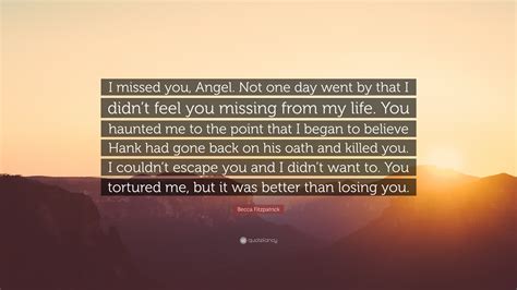 Becca Fitzpatrick Quote I Missed You Angel Not One Day Went By That