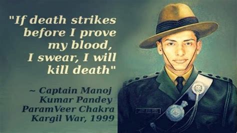 Apart from defending the honor of our country from foreign powers, helping the read these beautiful indian army quotes that will shows the courage of our indian army. How did Captain Manoj Kumar Pandey martyred in Kargil? - Quora