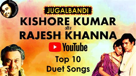 Kishore Kumar Sings For Rajesh Khanna Kishore Kumar Rajesh Khanna Duet Songs Retro Kishore