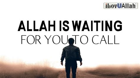 Allah Is Waiting For You To Call Youtube