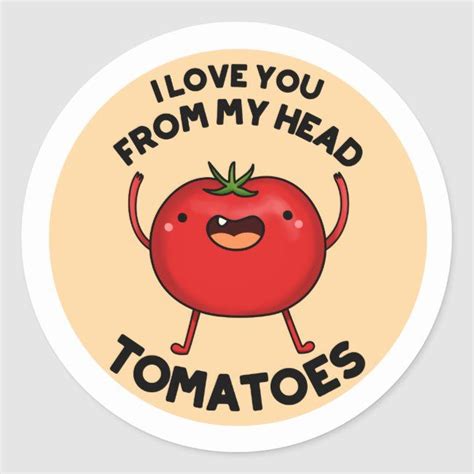 I Love You From My Head Tomatoes Cute Tomato Pun Classic Round Sticker