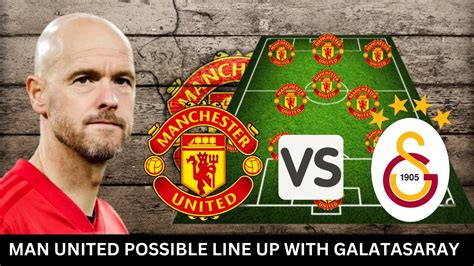 man united possible lineup man united vs galatasaray man united transfer news champion