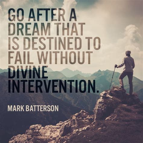 Go After A Dream That Is Destined To Fail Without Divine Intervention