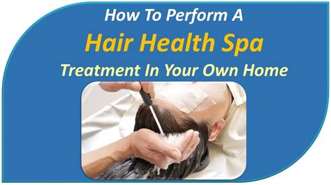 how to perform a hair health spa treatment at home youtube