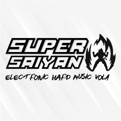 Stream Super Saiyan Listen To Super Saiyan Pres Electronic Hard