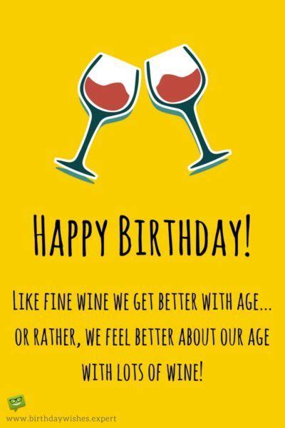 Birthday Quotes Happy Birthday Like Fine Wine We Get Better With Age