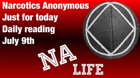 Narcotics Anonymous Just For Today Daily Reading July 9th Youtube