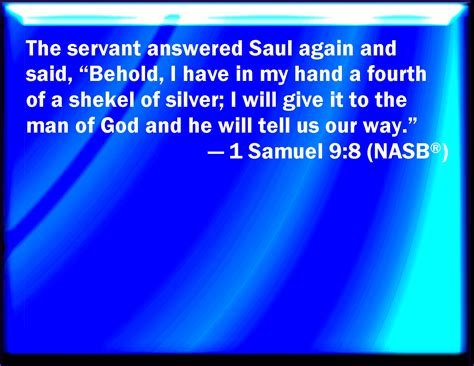 1 Samuel 98 And The Servant Answered Saul Again And Said Behold I