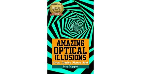 Amazing Optical Illusions Visual Illusion Picture Book By Barry Buggles