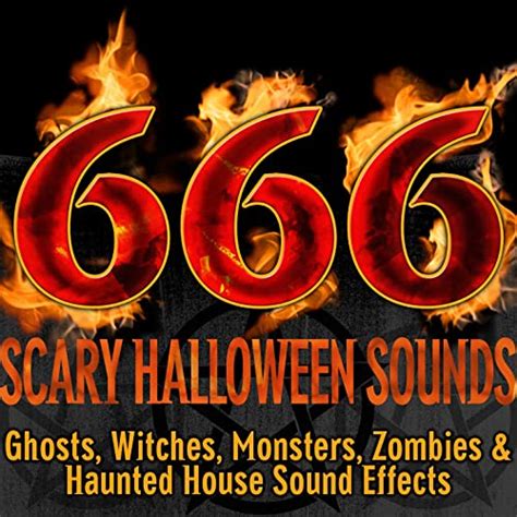 666 Scary Halloween Sounds Ghosts Witches Monsters Zombies