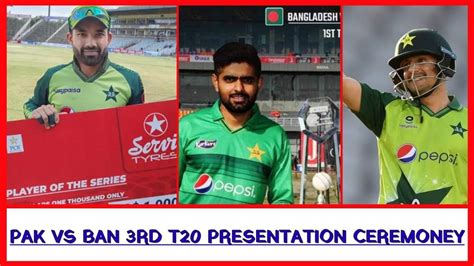 Pak Vs Ban 3rd T20 Post Match Presentation Pak Vs Ban 3rd T20