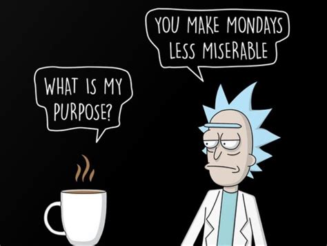 Rick And Morty X What Is My Purpose Rick And Morty Quotes Rick And