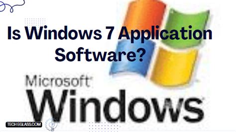 Is Windows 7 Application Software Tech Eglass
