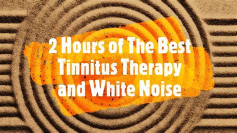 2 Hours Of The Best Tinnitus Therapy And White Noise Youtube