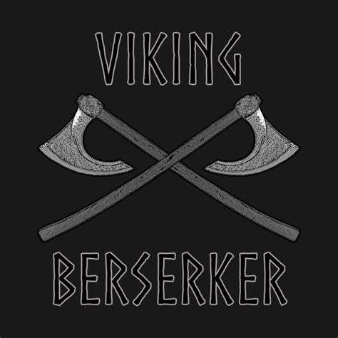 Viking Berserker Berserker T Shirt Teepublic