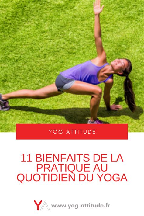 11 Bienfaits De La Pratique Au Quotidien Du Yoga Yog Attitude Yoga