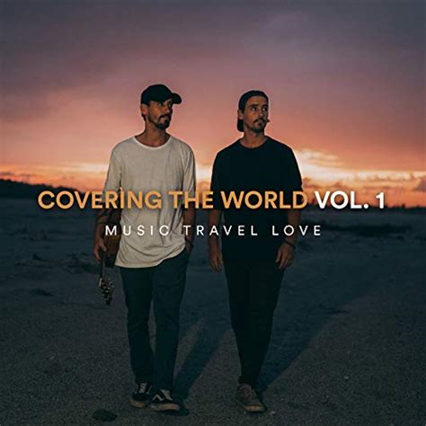 Covering The World Vol 1 By Music Travel Love On Amazon Music