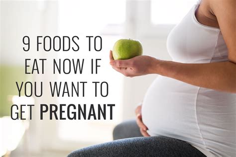 9 foods to eat now if you want to get pregnant getting pregnant help getting