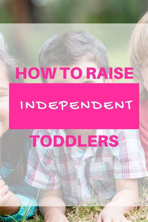 How To Raise Independent Toddlers Parenting Tips And Hacks