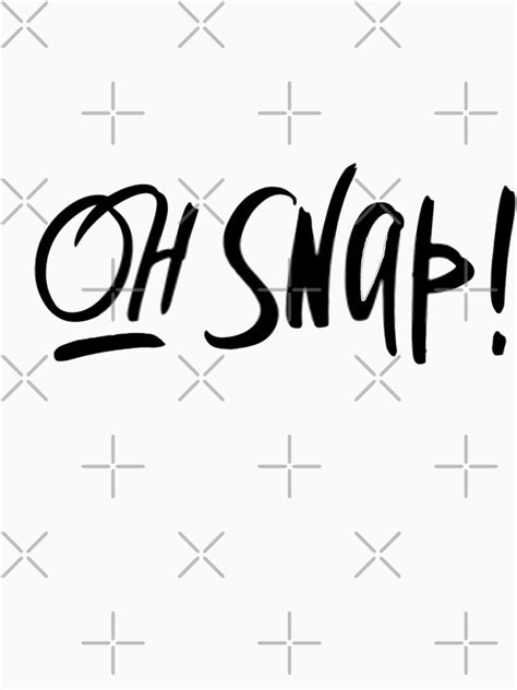 Oh Snap T Shirt By Gopinathdesigns Redbubble