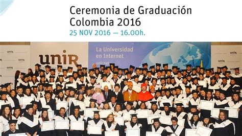 Unir Colombia Graduación 2016 Ceremonia íntegra Youtube