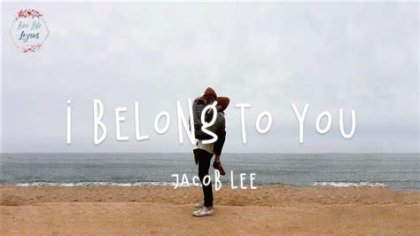 Jacob Lee I Belong To You Lyric Video Youtube