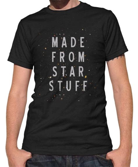 Mens Made From Star Stuff T Shirt Astronomy T Shirt Boredwalk