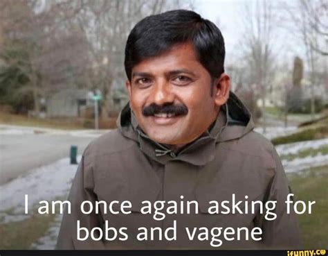 Am Once Again Asking For Bobs And Vagene Ifunny