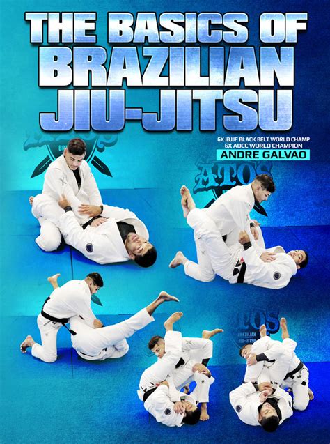 The Basics Of Brazilian Jiu Jitsu By Andre Galvao Bjj Fanatics