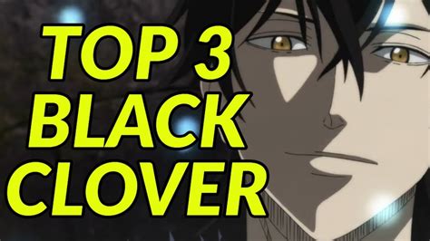 Top 3 Most Powerful Characters In Black Clover Black Clover Ranking