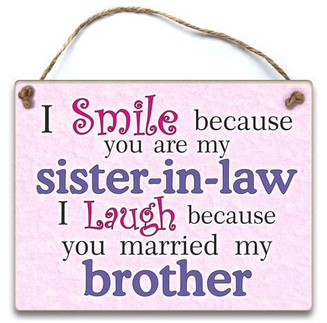 Hmhome I Smile Because You Are My Sister In Law I Laugh Because You Married My Brother Wedding