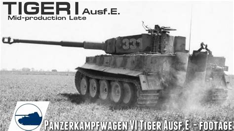 WW2 Tiger I Ausf E Mid Production Late Footage YouTube