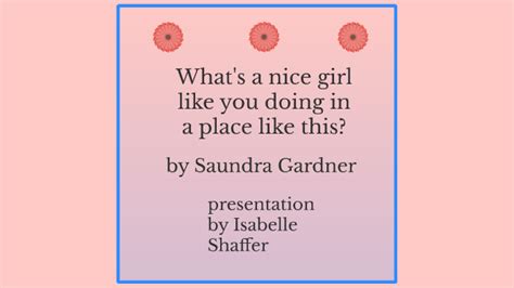 What S A Nice Girl Like You Doing In A Place Like This By Bella Shaffer