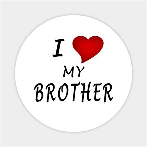 I Love My Brother By Dazzlingapparel In 2023 I Love My Brother Love My Sister Happy Brothers Day